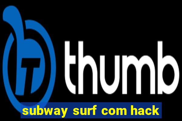 subway surf com hack